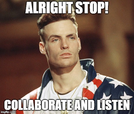 Vanilla Ice | ALRIGHT STOP! COLLABORATE AND LISTEN | image tagged in vanilla ice | made w/ Imgflip meme maker