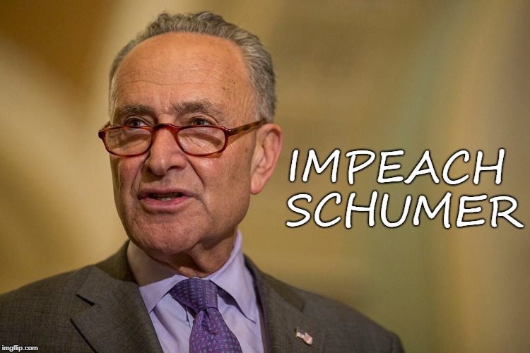 impeach | IMPEACH SCHUMER | image tagged in chuck schumer | made w/ Imgflip meme maker