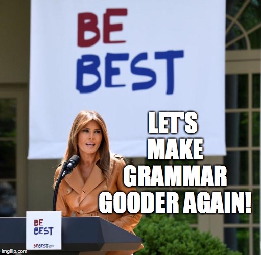 LET'S MAKE GRAMMAR GOODER AGAIN! | made w/ Imgflip meme maker