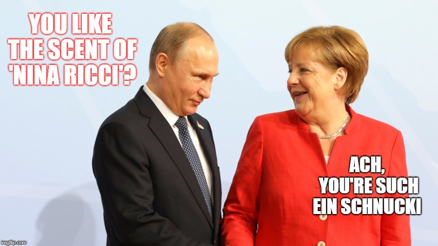 Putin the Don | YOU LIKE THE SCENT OF 'NINA RICCI'? ACH, YOU'RE SUCH EIN SCHNUCKI | image tagged in putin,skripal,novichok | made w/ Imgflip meme maker