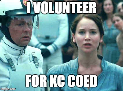 Volunteer KC Coed | I VOLUNTEER; FOR KC COED | image tagged in volunteers | made w/ Imgflip meme maker