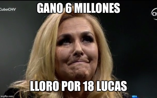 GANO 6 MILLONES; LLORO POR 18 LUCAS | image tagged in political | made w/ Imgflip meme maker