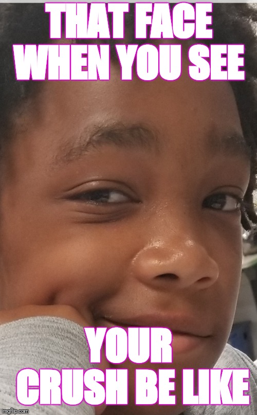 THAT FACE WHEN YOU SEE; YOUR CRUSH BE LIKE | image tagged in you come here often | made w/ Imgflip meme maker