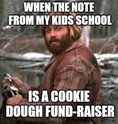 Redford nod of approval | WHEN THE NOTE FROM MY KIDS SCHOOL; IS A COOKIE DOUGH FUND-RAISER | image tagged in redford nod of approval | made w/ Imgflip meme maker