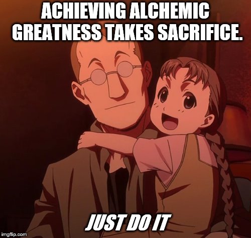 ACHIEVING ALCHEMIC GREATNESS TAKES SACRIFICE. JUST DO IT | image tagged in nike,fma,sacrifice,fullmetalalchemist,ninatucker | made w/ Imgflip meme maker