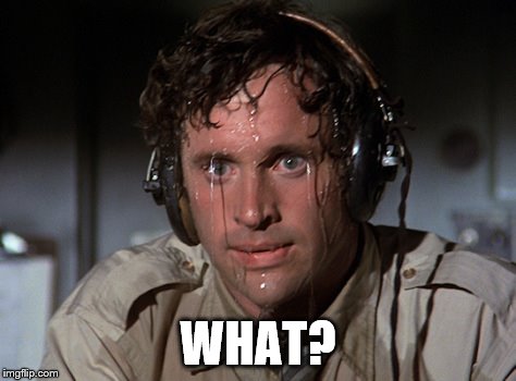 Nervous | WHAT? | image tagged in nervous | made w/ Imgflip meme maker