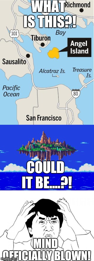 Only Sonic fans will get this. | WHAT IS THIS?! COULD IT BE....?! MIND OFFICIALLY BLOWN! | image tagged in memes,sonic the hedgehog,island,gaming,sega,geography | made w/ Imgflip meme maker