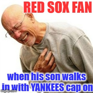 NO! Anything but that, son! | RED SOX FAN; when his son walks in with YANKEES cap on | image tagged in memes,right in the childhood | made w/ Imgflip meme maker