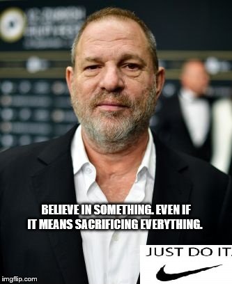 BELIEVE IN SOMETHING. EVEN IF IT MEANS SACRIFICING EVERYTHING. | made w/ Imgflip meme maker