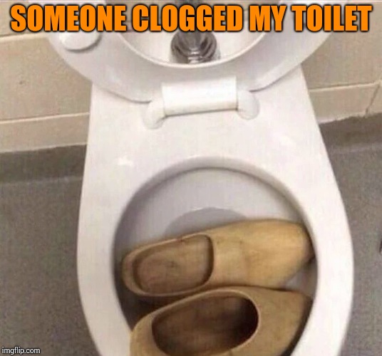 SOMEONE CLOGGED MY TOILET | made w/ Imgflip meme maker