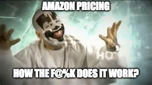Amazon Pricing | AMAZON PRICING; HOW THE F@%K DOES IT WORK? | image tagged in icp magnets,amazon,aws,pricing,capital one | made w/ Imgflip meme maker