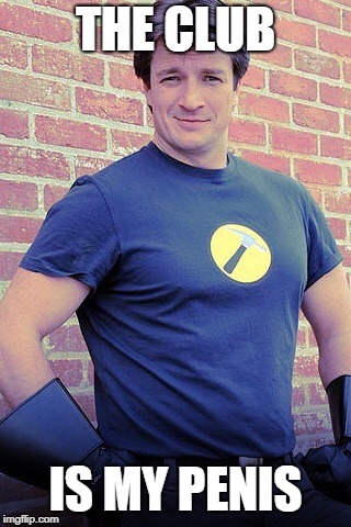 Captain hammer | THE CLUB; IS MY PENIS | image tagged in captain hammer | made w/ Imgflip meme maker