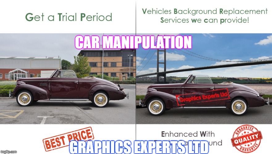 Car Manipulation | CAR MANIPULATION; GRAPHICS EXPERTS LTD | image tagged in car photo editing,automotivephotoshop,carcutoutphotoshop,carphotoretouching,usedcarphotography,carphotographer | made w/ Imgflip meme maker