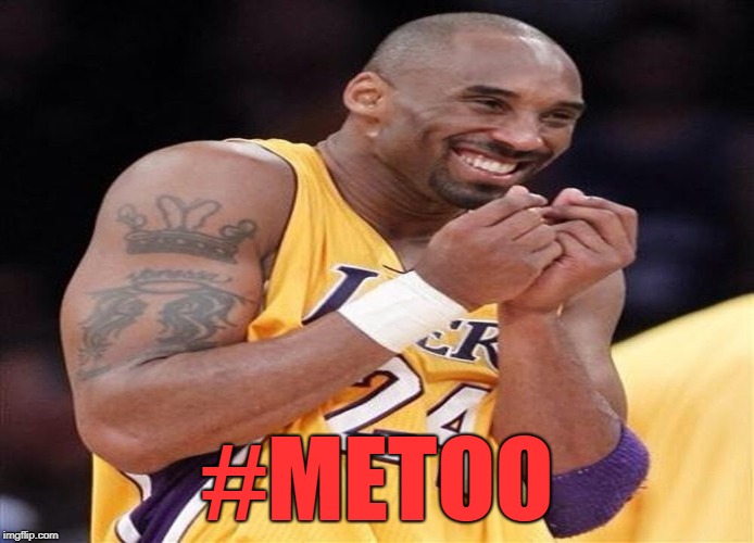 Giggly Kobe Bryant | #METOO | image tagged in giggly kobe bryant | made w/ Imgflip meme maker