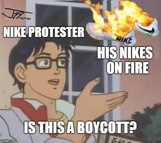 Is this a Boycott? | image tagged in is this a pigeon,nike,boycott,memes,original meme | made w/ Imgflip meme maker