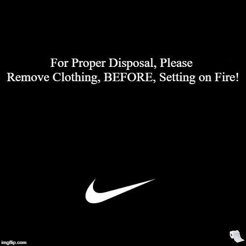 The New Nike Disclaimer. | image tagged in funny,demotivationals,nike,just do it,burn,disclaimer | made w/ Imgflip demotivational maker