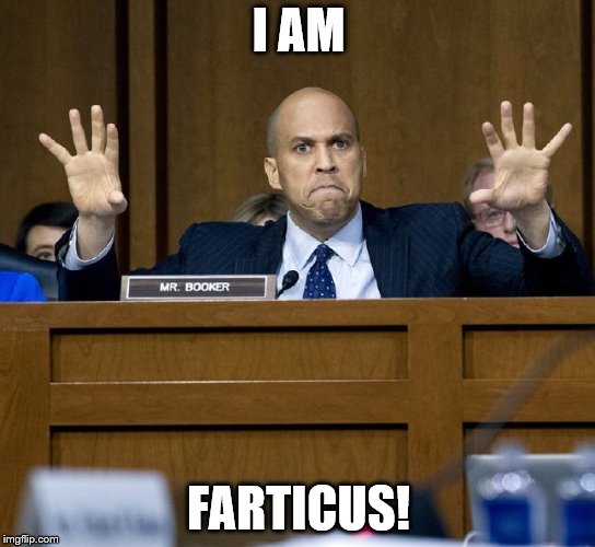 Corey Booker Rant | I AM; FARTICUS! | image tagged in corey booker rant | made w/ Imgflip meme maker