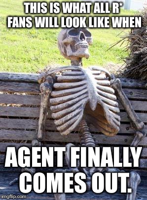 Waiting Skeleton Meme | THIS IS WHAT ALL R* FANS WILL LOOK LIKE WHEN; AGENT FINALLY COMES OUT. | image tagged in memes,waiting skeleton | made w/ Imgflip meme maker