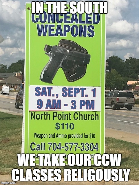 CCW in church | IN THE SOUTH; WE TAKE OUR CCW CLASSES RELIGOUSLY | image tagged in ccw,concealed carry,church | made w/ Imgflip meme maker