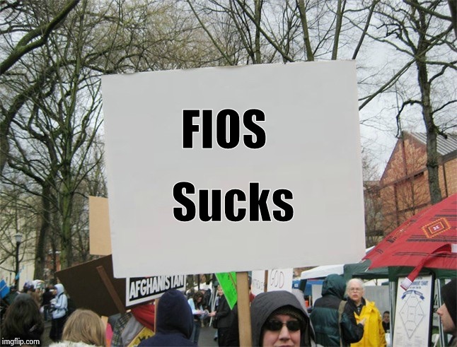 Blank protest sign | FIOS Sucks | image tagged in blank protest sign | made w/ Imgflip meme maker