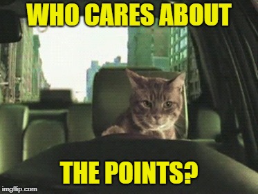 WHO CARES ABOUT THE POINTS? | made w/ Imgflip meme maker