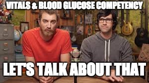 Lets talk about that | VITALS & BLOOD GLUCOSE COMPETENCY; LET'S TALK ABOUT THAT | image tagged in lets talk about that | made w/ Imgflip meme maker