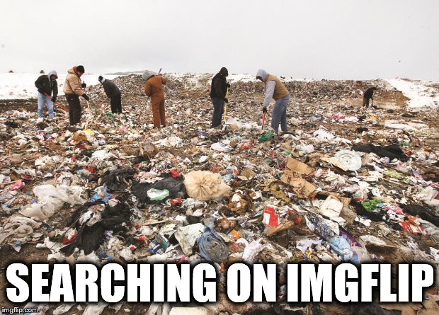 SEARCHING ON IMGFLIP | made w/ Imgflip meme maker