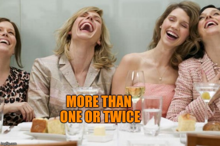 MORE THAN ONE OR TWICE | made w/ Imgflip meme maker