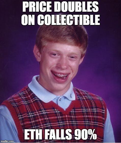 Bad Luck Brian Meme | PRICE DOUBLES ON COLLECTIBLE; ETH FALLS 90% | image tagged in memes,bad luck brian | made w/ Imgflip meme maker