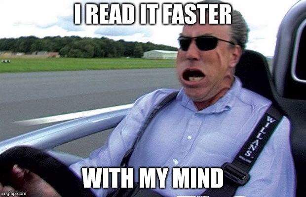 that was fast | I READ IT FASTER WITH MY MIND | image tagged in that was fast | made w/ Imgflip meme maker