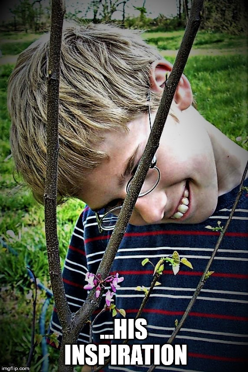 naturenerd | ...HIS INSPIRATION | image tagged in naturenerd | made w/ Imgflip meme maker