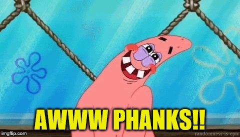 Blushing Patrick | AWWW PHANKS!! | image tagged in blushing patrick | made w/ Imgflip meme maker