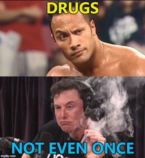 I knew it reminded me of something... :) | DRUGS; NOT EVEN ONCE | image tagged in memes,elon musk weed,elon musk,the rock eyebrow,drugs | made w/ Imgflip meme maker