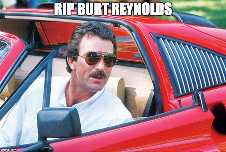 RIP BURT REYNOLDS | made w/ Imgflip meme maker