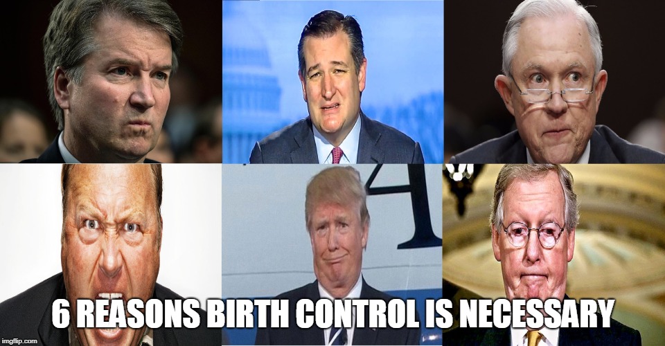 6 REASONS BIRTH CONTROL IS NECESSARY | made w/ Imgflip meme maker