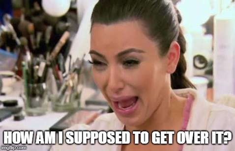 Crying kim | HOW AM I SUPPOSED TO GET OVER IT? | image tagged in crying kim | made w/ Imgflip meme maker