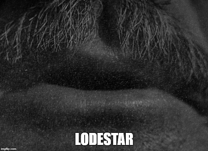 LODESTAR | image tagged in rosebud | made w/ Imgflip meme maker