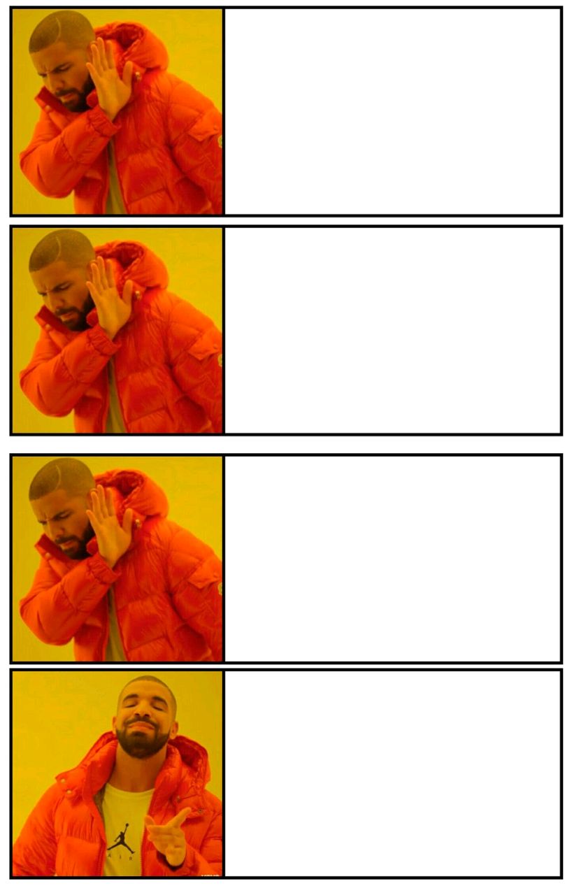 Drake 4 panel yes no approval disapprove Blank Meme Template