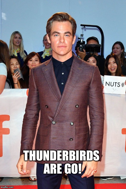 THUNDERBIRDS ARE GO! | image tagged in pine thunderbird | made w/ Imgflip meme maker