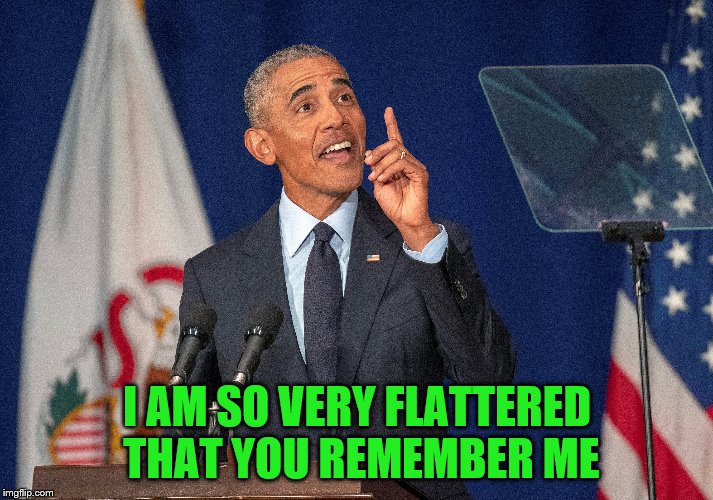 I AM SO VERY FLATTERED THAT YOU REMEMBER ME | made w/ Imgflip meme maker