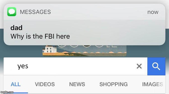 why is the FBI here? | yes | image tagged in why is the fbi here | made w/ Imgflip meme maker