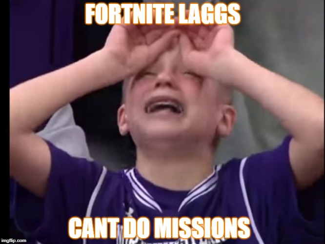 FORTNITE LAGGS; CANT DO MISSIONS | image tagged in fortnite | made w/ Imgflip meme maker