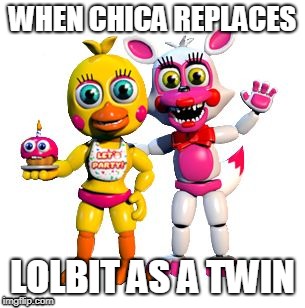 chica replaces lolbit | WHEN CHICA REPLACES; LOLBIT AS A TWIN | image tagged in chica,lolbit,fnaf world,when chica replaces | made w/ Imgflip meme maker