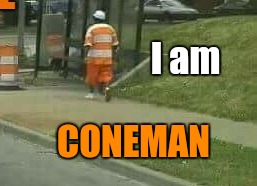 I am CONEMAN | made w/ Imgflip meme maker