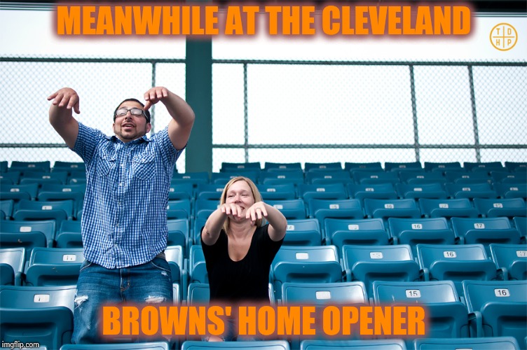 MEANWHILE AT THE CLEVELAND BROWNS' HOME OPENER | image tagged in one man wave | made w/ Imgflip meme maker
