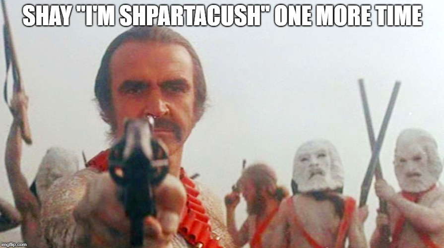 SHAY "I'M SHPARTACUSH" ONE MORE TIME | made w/ Imgflip meme maker