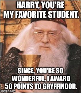 Professor Dumbledore awards 50 points to Gryffindor for his love for Harry. | HARRY, YOU'RE MY FAVORITE STUDENT. SINCE, YOU'RE SO WONDERFUL, I AWARD 50 POINTS TO GRYFFINDOR. | image tagged in dumbledore | made w/ Imgflip meme maker