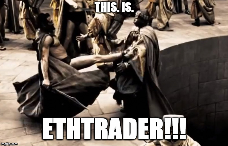 This Is SPARTA!! | THIS. IS. ETHTRADER!!! | image tagged in this is sparta | made w/ Imgflip meme maker