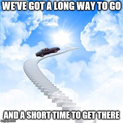 God Bless the Bandit! Make it to the gates in record time Burt. | WE'VE GOT A LONG WAY TO GO; AND A SHORT TIME TO GET THERE | image tagged in burt reynolds,smokey and the bandit,stairway to heaven | made w/ Imgflip meme maker
