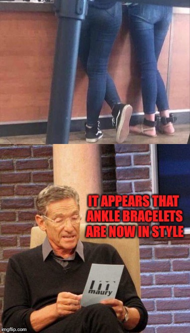 I don't know what she did to get two of them. | IT APPEARS THAT ANKLE BRACELETS ARE NOW IN STYLE | image tagged in maury lie detector,criminal,memes,funny | made w/ Imgflip meme maker